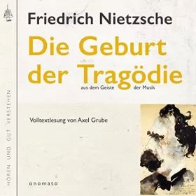 Friedrich Wilhelm Nietzsche: Die Geburt der Tragödie aus dem Geiste der Musik: 