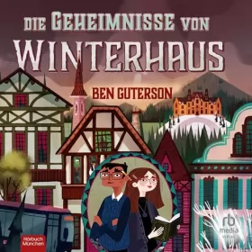 Ben Guterson: Die Geheimnisse von Winterhaus: Winterhaus, 2