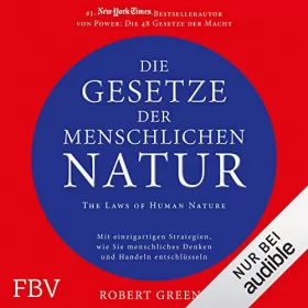 Robert Greene: Die Gesetze der menschlichen Natur - The Laws of Human Nature: Mit einzigartigen Strategien wie Sie menschliches Denken und Handeln entschlüsseln