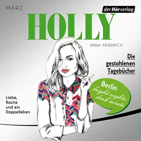 Anna Friedrich: Die gestohlenen Tagebücher. März: Holly 2