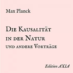 Max Planck: Die Kausalität in der Natur und andere Vorträge: 
