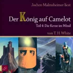 T. H. White: Die Kerze im Wind: Der König auf Camelot 4