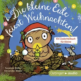 Susanne Weber: Die kleine Eule feiert Weihnachten! Ein Liederhörbuch für Kleine: 