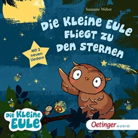 Susanne Weber: Die kleine Eule fliegt zu den Sternen: 