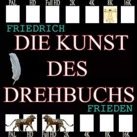 Friedrich Frieden: Die Kunst des Drehbuchs: 