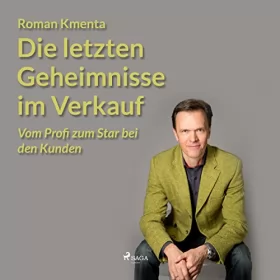 Roman Kmenta: Die letzten Geheimnisse im Verkauf: Vom Profi zum Star bei den Kunden