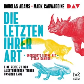 Douglas Adams, Mark Carwardine: Die Letzten ihrer Art: Eine Reise zu den aussterbenden Tieren unserer Erde