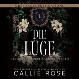 Callie Rose: Die Lüge: Könige der Linwood-Akademie 2