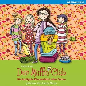 Katja Alves: Die lustigste Klassenfahrt aller Zeiten: Der Muffin-Club 5