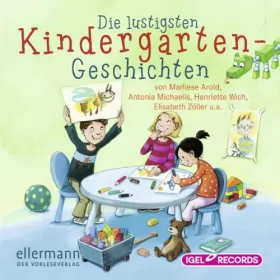 Marliese Arold, Antonia Michaelis, Henriette Wich: Die lustigsten Kindergarten-Geschichten: 