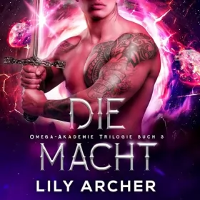 Lily Archer: Die Macht: Omega-Akademie 3