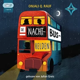 Onjali Q. Raúf: Die Nachtbushelden: 