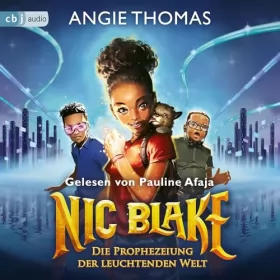 Angie Thomas, Henriette Zeltner-Shane - Übersetzer, Lisa Ossowski - Regie: Die Prophezeiung der leuchtenden Welt: Nic Blake 1