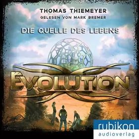 Thomas Thiemeyer: Die Quelle des Lebens: Evolution 3