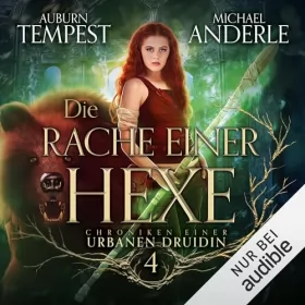 Tempest Auburn, Michael Anderle: Die Rache einer Hexe: Chroniken einer urbanen Druidin 4