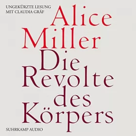Alice Miller: Die Revolte des Körpers: 