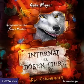 Gina Mayer: Die Schamanin: Internat der bösen Tiere 5