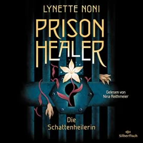 Lynette Noni: Die Schattenheilerin: Prison Healer 1