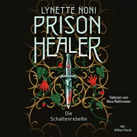 Lynette Noni: Die Schattenrebellin: Prison Healer 2