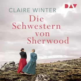 Claire Winter: Die Schwestern von Sherwood: 