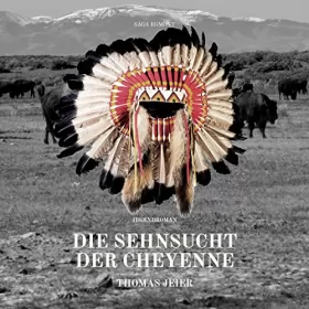 Thomas Jeier: Die Sehnsucht der Cheyenne: 
