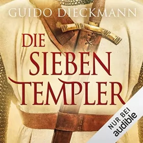 Guido Dieckmann: Die sieben Templer: Die Templer-Saga 1