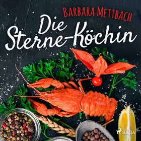 Barbara Mettbach: Die Sterne-Köchin: 