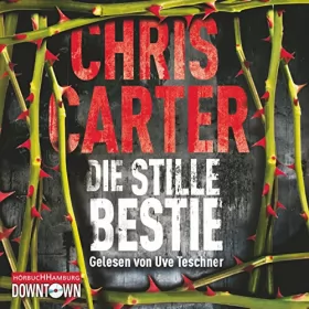 Chris Carter: Die stille Bestie: Hunter und Garcia Thriller 6
