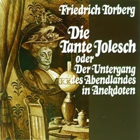 Friedrich Torberg: Die Tante Jolesch. oder Der Untergang des Abendlandes in Anekdoten: 