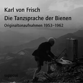 Karl von Frisch, Klaus Sander: Die Tanzsprache der Bienen [Originaltonaufnahmen 1953-1962]: 