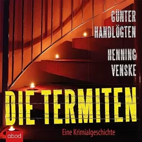 Henning Venske, Günter Handlögten: Die Termiten: Eine Kriminalgeschichte
