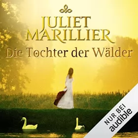 Juliet Marillier: Die Tochter der Wälder: Sevenwaters 1