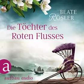 Beate Rösler: Die Töchter des Roten Flusses: 