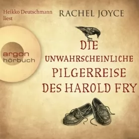 Rachel Joyce: Die unwahrscheinliche Pilgerreise des Harold Fry: 