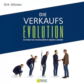 Dirk Stöcker: Die Verkaufsevolution: Die Macht der Emotionalität im digitalen Zeitalter