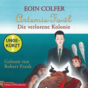 Eoin Colfer, Claudia Feldmann - Übersetzer: Die verlorene Kolonie: Artemis Fowl 5