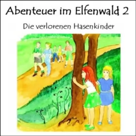 Monika von Krogh: Die verlorenen Hasenkinder: Abenteuer im Elfenwald 2
