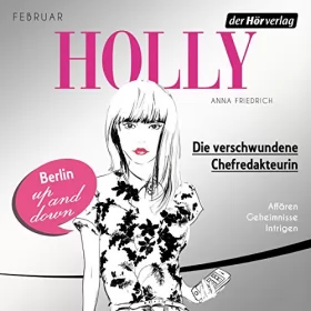 Anna Friedrich: Die verschwundene Chefredakteurin. Februar: Holly 1