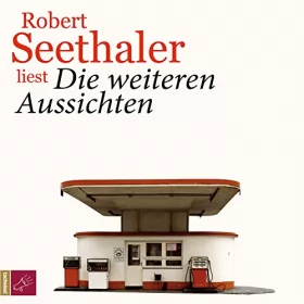 Robert Seethaler: Die weiteren Aussichten: 