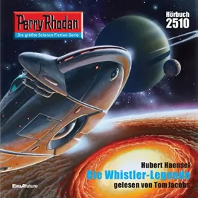 Hubert Haensel: Die Whistler-Legende: Perry Rhodan 2510