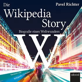 Pavel Richter, Jimmy Wales: Die Wikipedia-Story: Biografie eines Weltwunders
