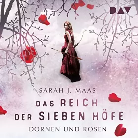 Sarah J. Maas: Dornen und Rosen: Das Reich der sieben Höfe 1