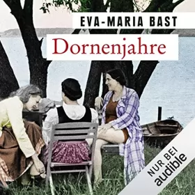 Eva-Maria Bast: Dornenjahre: Jahrhundert-Saga 3