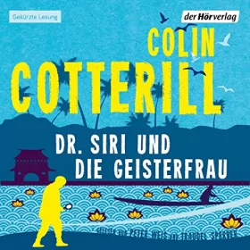 Colin Cotterill: Dr. Siri und die Geisterfrau: 