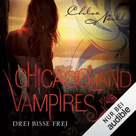 Chloe Neill: Drei Bisse frei: Chicagoland Vampires 4
