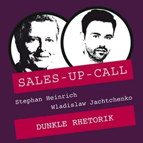 Stephan Heinrich, Wladislaw Jachtchenko: Dunkle Rhetorik: Sales-up-Call