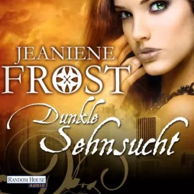 Jeaniene Frost: Dunkle Sehnsucht: Night Huntress 5