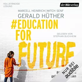 Gerald Hüther, Marcell Heinrich, Mitch Senf: #EducationForFuture: Bildung für ein gelingendes Leben