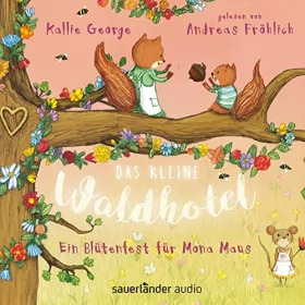 Kallie George: Ein Blütenfest für Mona Maus: Das kleine Waldhotel 3