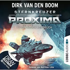 Dirk van den Boom: Ein neuer Aufbruch: Sternkreuzer Proxima 7